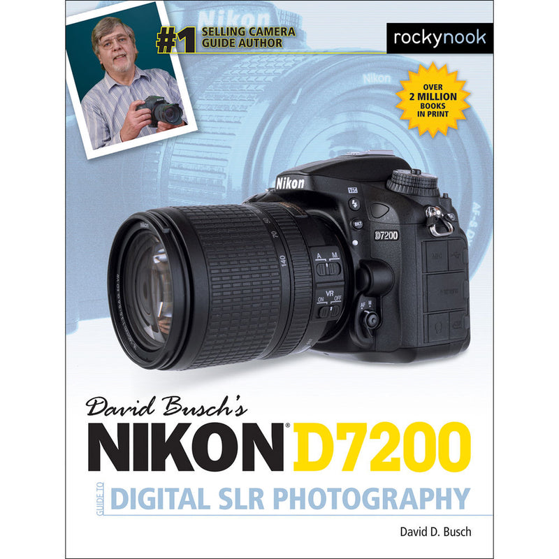 David D. Busch Nikon D7200 Guide to Digital SLR Photography